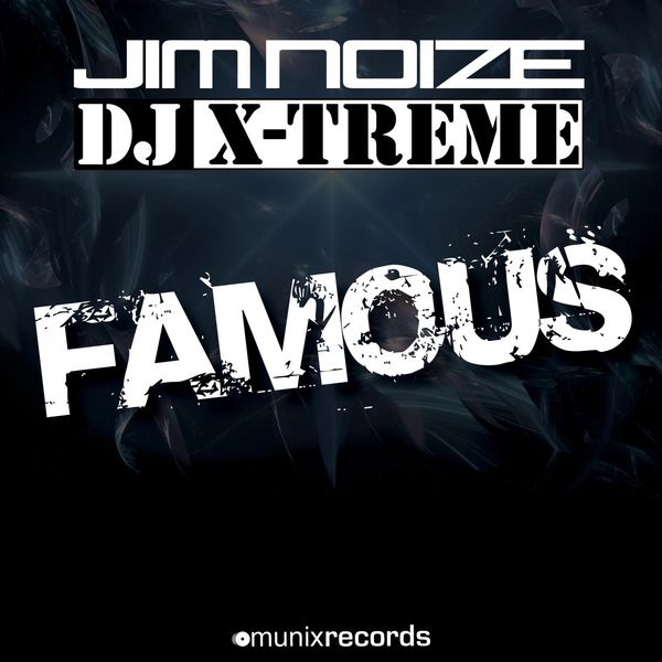 Jim Noize & DJ X-Treme - Famous (Original Mix).jpg